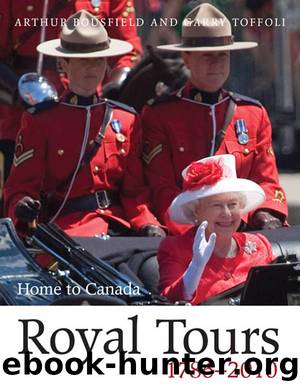 Royal Tours 1786-2010 by Arthur Bousfield & Garry Toffoli