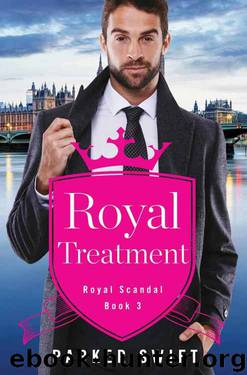 Royal Treatment (Royal Scandal Book 3) by Parker Swift