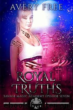 Royal Truths: A Bully Reverse Harem Romance (Savage Magic Academy Episode Book 7) by Avery Free