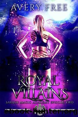Royal Villains_A Bully Reverse Harem Romance by Avery Free