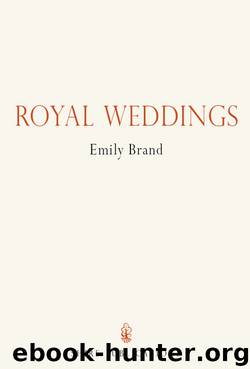 Royal Weddings by Emily Brand