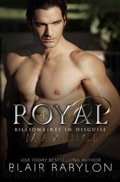 Royal: A Royal Billionaire Novel (Billionaires in Disguise: Maxence Book 6) by Blair Babylon
