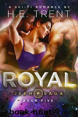 Royal: A Sci-Fi Romance (The Jekh Saga Book 5) by H.E. Trent