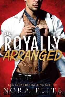 Royally Arranged (Bad Boy Royals Book 3) by Nora Flite