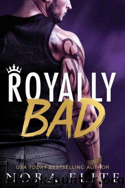 Royally Bad (Bad Boy Royals #1) by Nora Flite
