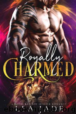 Royally Charmed: A Royal Bad Boy Shifter Romance by Lea Jade