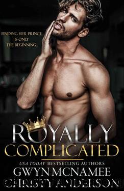 Royally Complicated: (A Stand-alone Royal Forbidden Romance) by Gwyn McNamee & Christy Anderson