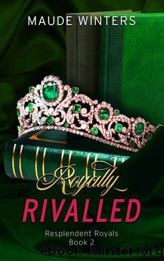 Royally Rivalled: A spicy rivals-to-lovers royal romance (Resplendent Royals Book 2) by Maude Winters