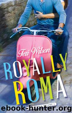 Royally Roma (The Royals Book 1) by Teri Wilson