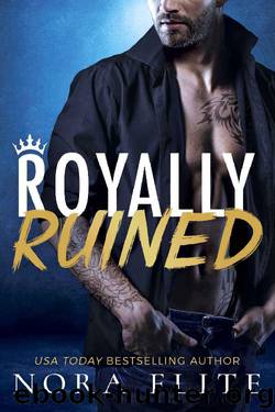 Royally Ruined (Bad Boy Royals Book 2) by Nora Flite