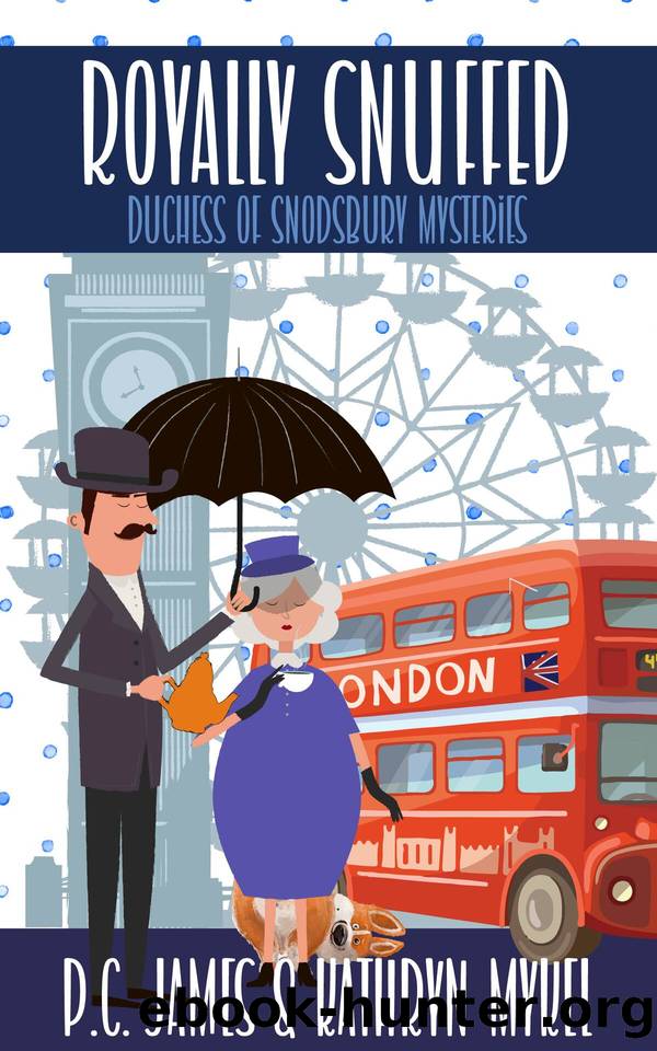 Royally Snuffed: An Amateur Female Duchess Detective Cozy Mystery (The Duchess of Snodsbury Amateur Detective Series) by P.C. James & Kathryn Mykel