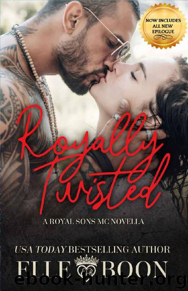 Royally Twisted (A Royal Sons MC Book 1) by Elle Boon