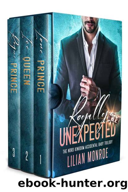 Royally Unexpected: The Nord Kingdom Accidental Pregnancy Trilogy by Monroe Lilian