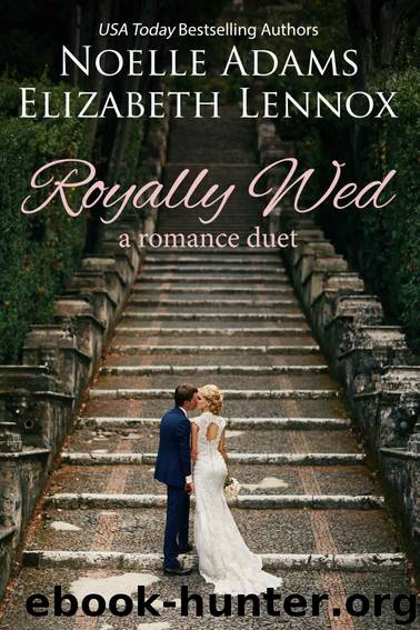 Royally Wed: a Romance Duet by Noelle Adams & Elizabeth Lennox