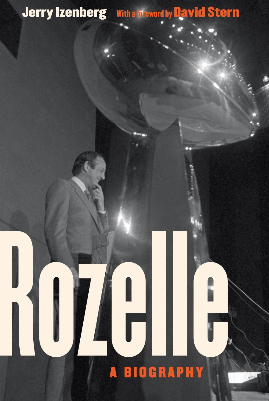 Rozelle: A Biography by Jerry Izenberg Pete Rozelle David J. Stern
