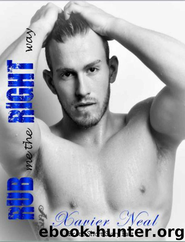 Rub Me the Right Way (Erotic Short Story Book 1) by Xavier Neal