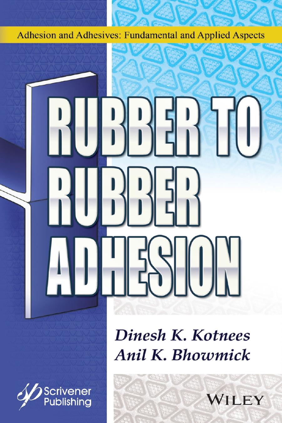 Rubber to Rubber Adhesion by Dinesh K. Kotnees & Anil K. Bhowmick