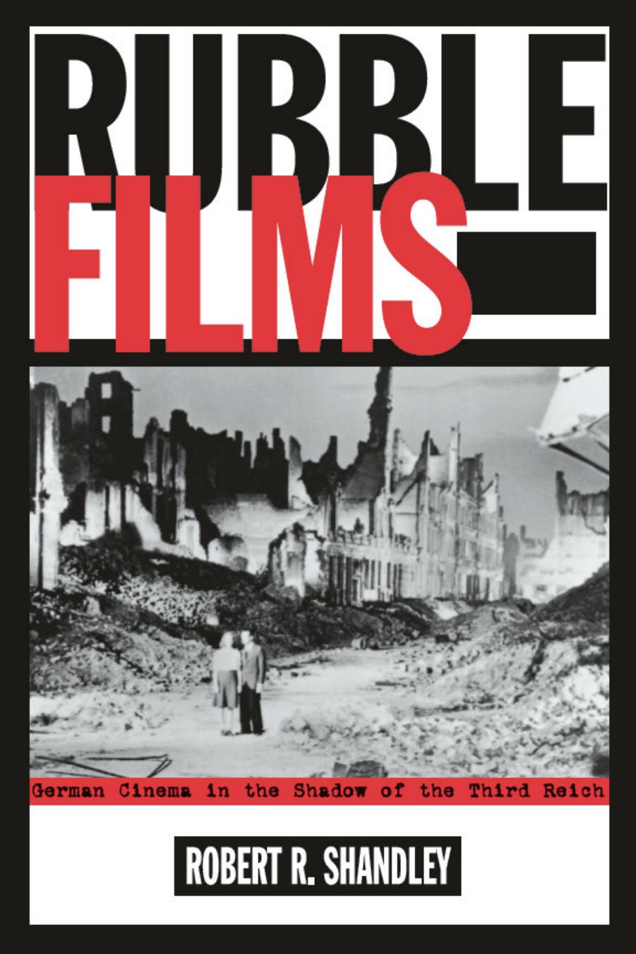 Rubble Films : German Cinema in Shadow of 3Rd Reich by Robert Shandley
