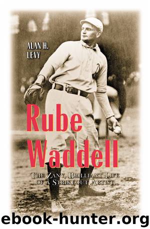 Rube Waddell by Alan H. Levy