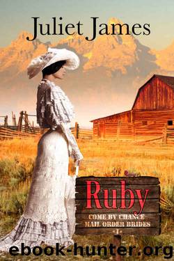 Ruby (Come By Chance Mail Order Brides #1) - Juliet James