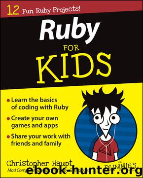 Ruby For Kids For Dummies by Christopher Haupt