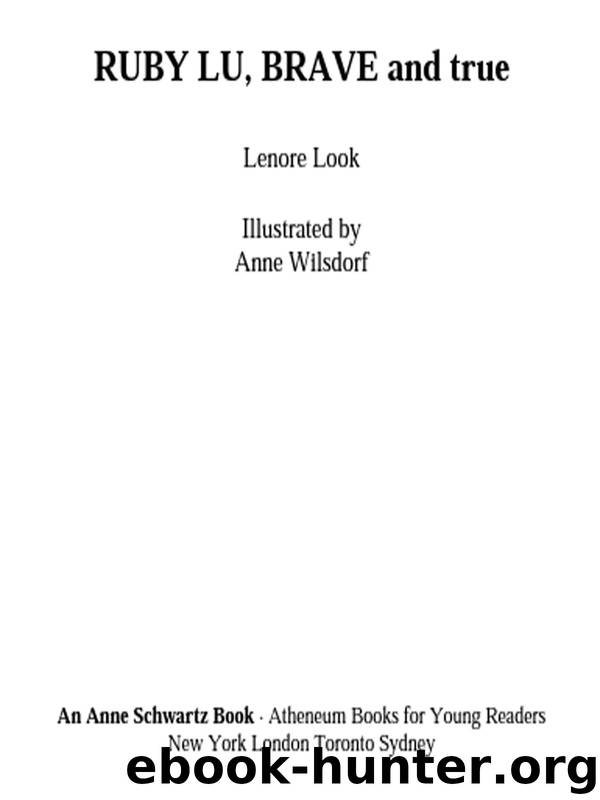 Ruby Lu, Brave and True by Lenore Look & Anne Wilsdorf