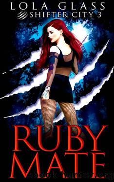 Ruby Mate (Shifter City Book 3) by Lola Glass