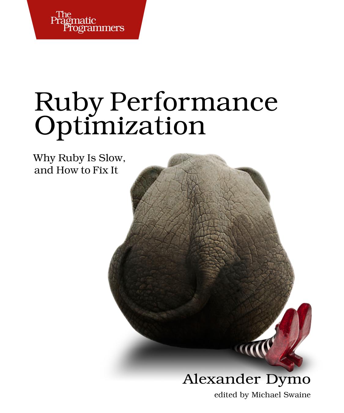 Ruby Performance Optimization: Why Ruby is Slow, and How to Fix It (Repost) by Performance Optimization: Why Ruby is Slow and How to Fix It"