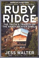 Ruby Ridge; The Truth and Tragedy of the Randy Weaver Family by Jess Walter