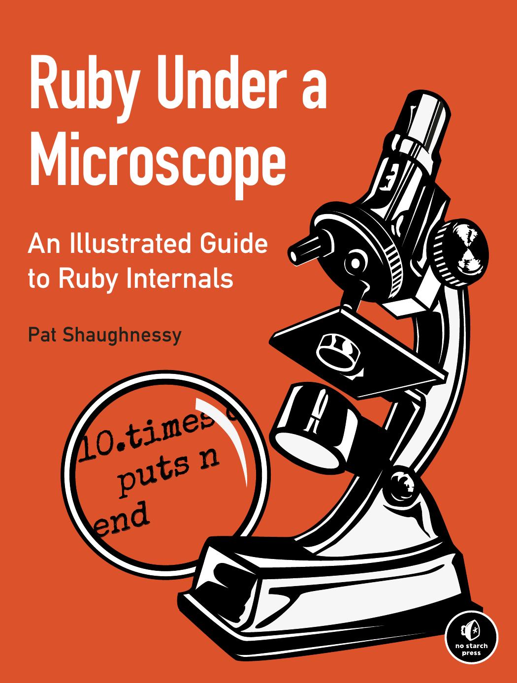 Ruby Under a Microscope An Illustrated Guide to Ruby Internals by Unknown
