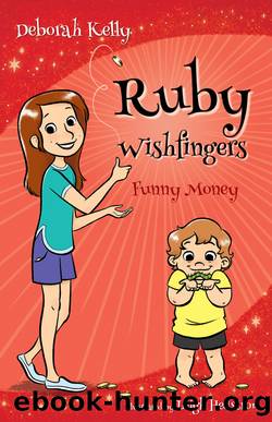 Ruby Wishfingers: Funny Money by Deborah Kelly