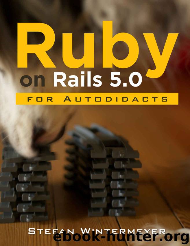 Ruby on Rails 5.0 for Autodidacts: Learn Ruby 2.3 and Rails 5.0 by Stefan Wintermeyer
