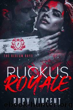 Ruckus Royale: A Dark College Bully Romance (The Bedlam Boys Book 1) by Ruby Vincent
