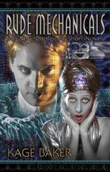 Rude Mechanicals by Kage Baker