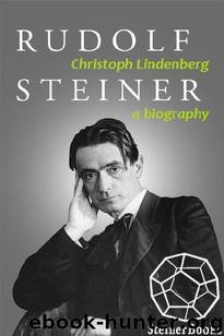 Rudolf Steiner: A Biography by Christoph Lindenberg