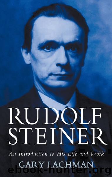 Rudolf Steiner: An Introduction to His Life and Work by Gary Lachman