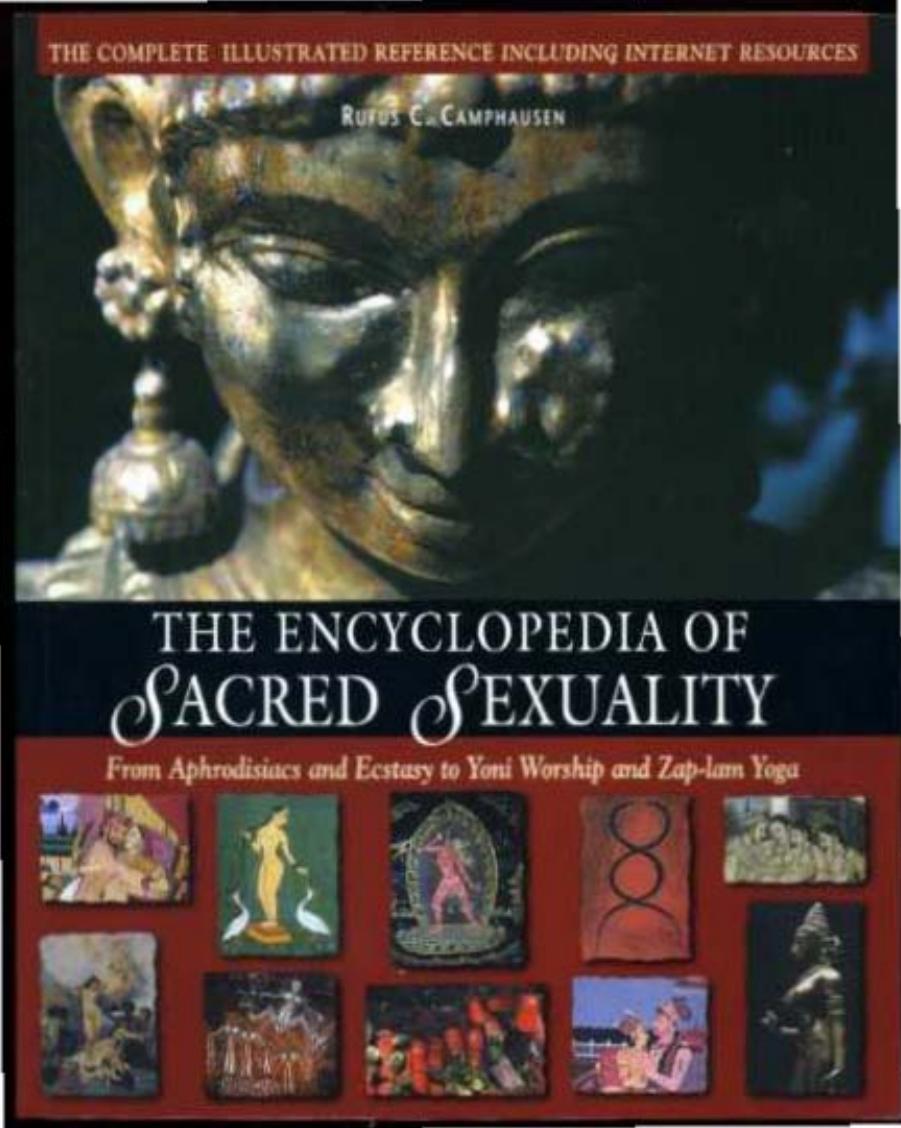 Rufus C. Camphausen - The Encyclopedia of Sacred Sexuality by Unknow