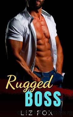 Rugged Boss: A Curvy Woman Office Romance (Bad Bosses Book 2) by Liz Fox