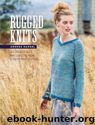 Rugged Knits: 24 Practical Projects for Everyday Living by Andrea Rangel