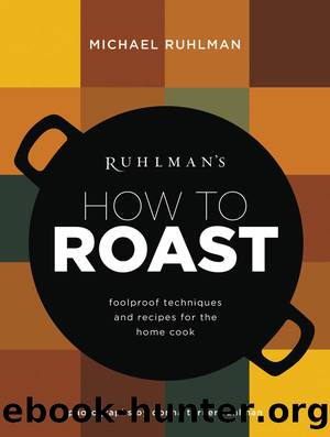 Ruhlman's How to Roast by Michael Ruhlman