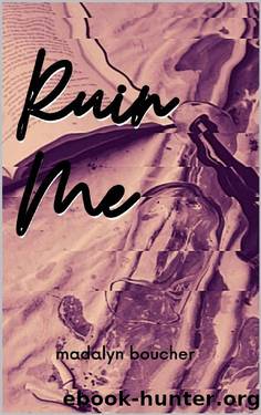 Ruin Me by Madalyn Boucher