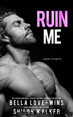 Ruin Me: Vegas Knights by Bella Love-Wins & Shiloh Walker