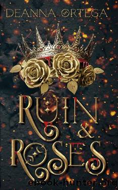 Ruin and Roses (Cursed Kingdoms Book 1) by Deanna Ortega