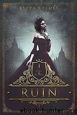 Ruin by Alexa B James