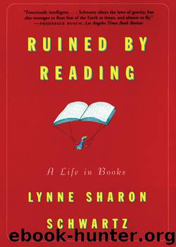 Ruined By Reading by Lynne Sharon Schwartz