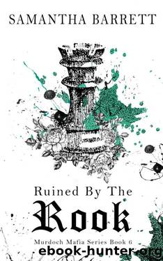 Ruined By The Rook (The Murdoch Mafia Series Book 6) by Samantha Barrett