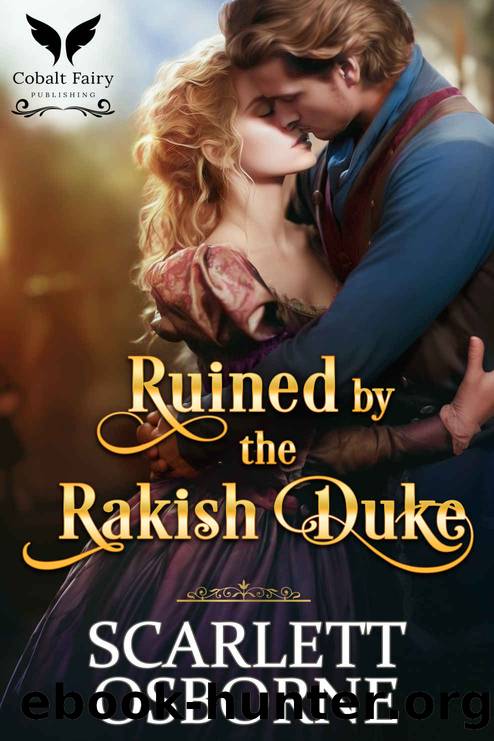 Ruined By the Rakish Duke: A Steamy Historical Regency Romance Novel by Scarlett Osborne