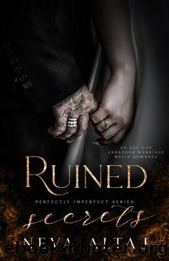 Ruined Secrets: An Age Gap Arranged Marriage Mafia Romance (Perfectly Imperfect Book 4) by Neva Altaj