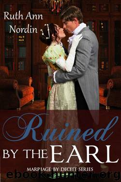 Ruined by the Earl (Marriage by Deceit Book 3) by Ruth Ann Nordin