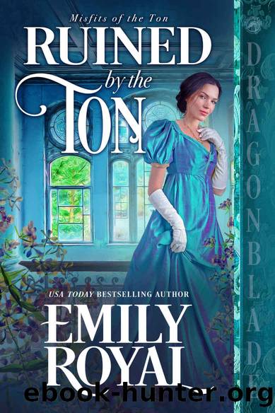 Ruined by the Ton by Royal Emily